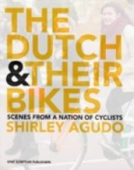 The Dutch & Their Bikes : Scenes from a Nation of Cyclists