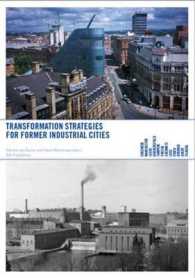 Comeback Cities : Transformation Strategies for Former Industrial Cities