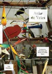 Auke De Vries - an Alphabet of Nature. Sculptures, Drawings, Public Works 1960-2011