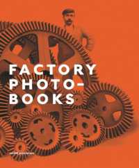 Factory Photo-Books : The Self-Representation of the Factory in Photographic Publications