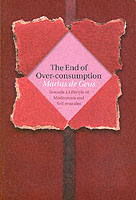 The End of Over-consumption : Towards a Lifestyle of Moderation and Self-restraint