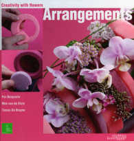Arrangements, Creativity with Flowers (Creativity with Flowers)