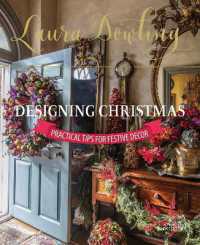 Laura Dowling Designing Christmas : Practical Tips for Festive Decor