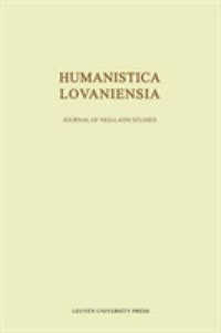 Humanistica Lovaniensia (Humanistica Lovaniensia Volume Lvii) 〈57〉