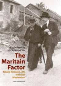The Maritain Factor : Taking Religion into Interward Modernism (Kadoc Studies on Religion, Culture and Society)