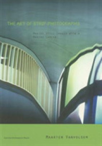 The Art of Strip Photography : Making Still Images with a Moving Camera (Lieven Gevaert Series)