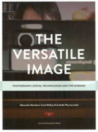 The Versatile Image : Photography, Digital Technologies and the Internet
