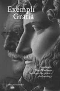 Exempli Gratia : Sagalassos, Marc Waelkens and Interdisciplinary Archaeology