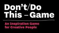 Don't/Do This - Game : Thought Experiments for Creative People (Time Management for Creative People)