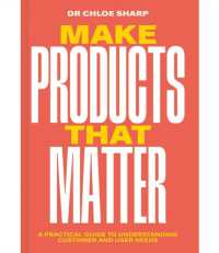 Make Products That Matter : A practical guide to understanding customer and user needs