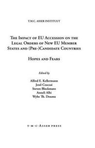 The Impact of EU Accession on the Legal Orders of New EU Member States and (Pre-) Candidate Countries : Hopes and Fears