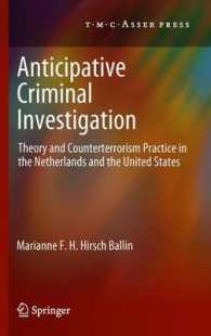 Anticipative Criminal Investigation : Theory and Counterterrorism Practice in the Netherlands and the United States （2012）