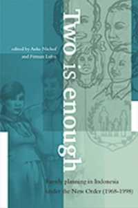 Two Is Enough : Family Planning in Indonesia under the New Order, 1968-1998