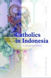 Catholics in Indonesia, 1903-1942 : A Documented History: the Spectacular Growth of a Self-Confident Minority, 1903-1942 (Verhandelingen Van Het Konin 〈2〉