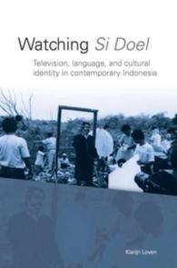 Watching Si Doel : Television, Language and Cultural Identity in Contemporary Indonesia (Verhandelinge) （PAP/CDR）