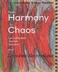 From Harmony to Chaos - Le Corbusier, Varese, Xenakis. and La Poeme Electronic
