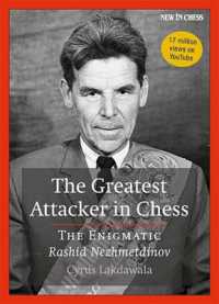 The Greatest Attacker in Chess : The Enigmatic Rashid Nezhmetdinov