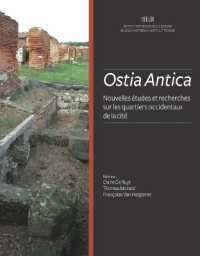Ostia Antica. Nouvelles Etudes Et Recherces Sur Les Quartiers Occidentaux de la Cite : Actes Du Colloque International (Rome-Ostia Antica, 22-24 Septembre 2014) (Artes)