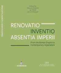 Renovatio, Inventio, Absentia Imperii : From the Roman Empire to Contemporary Imperialism (Etudes (Institut Historique Belge de Rome))