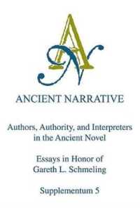 Authors, Authority, and Interpreters in the Ancient Novel : Essays in Honor of Gareth L. Schmeling (Ancient Narrative Supplementum)