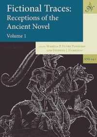 Fictional Traces : Receptions of the Ancient Novel (Ancient Narrative Supplementum) 〈1〉