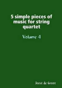 5 simple pieces of music for string quartet Volume 4