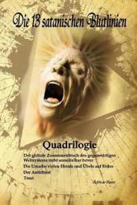 Die 13 satanischen Blutlinien (QUADRILOGIE): QUADRILOGIE: 1. Der globale Zusammenbruch des gegenwärtigen Weltsystems steht unmittelbar bevor - 2.