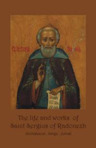 Life & Works of Saint Sergius of Radonezh : The Hegoumen of Russia & a Miracle Maker
