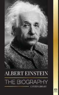 Albert Einstein : The biography - the Life and Universe of a Genius Scientist (Science)