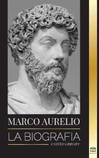 Marcus Aurelio : La biografía y vida de un emperador romano estoico y sus Meditaciones (Filosofía)