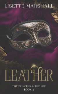 Leather : A Steamy Medieval Fantasy Romance (The Princess & the Spy)