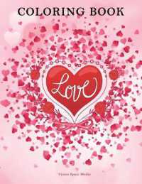 Love Coloring Book : Adult Coloring Book Prefect for both adults and kids, Any Ages, Coloring Book with Beautiful Flower and Romantic Heart Designs, Great for All Skill Levels