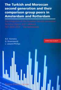 The Turkish and Moroccan Second Generation and their Comparison Group Peers in Amsterdam and Rotterdam : Technical Report and Codebook|TIES 2006-2007 - the Netherlands (Dans Publications)