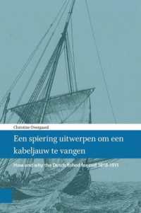 Een spiering uitwerpen om een kabeljauw te vangen : How and why the Dutch fished for cod 1818-1911