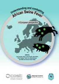Understanding and combatting African Swine Fever : A European perspective