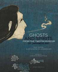 Ghosts and Spirits from the Tikotin Museum of Japanese Art : Felix Tikotin: a Life Devoted to Japanese Art （1ST）