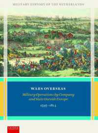 Wars Overseas : Military Operations by Company and State Outside Europe 1595-1814 (Military History of the Netherlands)