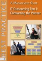 IT Outsourcing Part 1: Contracting the Partner : A Management Guide