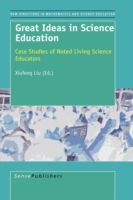 Great Ideas in Science Education : Case Studies of Noted Living Science Educators