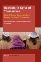 Radicals in Spite of Themselves : Ultra-orthodox Women Working Outside the Haredi Community