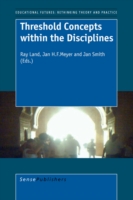 Threshold Concepts within the Disciplines (Educational Futures: Rethinking Theory and Practice)