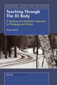 Teaching through the Ill Body : A Spiritual and Aesthetic Approach to Pedagogy and Illness (Transgressions: Cultural Studies and Education)