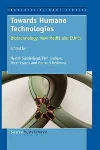 Towards Humane Technologies : Biotechnology, New Media and Ethics (Transdisciplinary Studies)