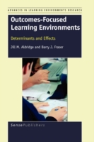 Outcomes-Focused Learning Environments : Determinants and Effects (Advances in Learning Environments Research)
