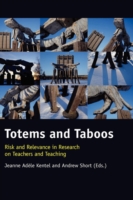 Totems and Taboos : Risk and Relevance in Research on Teachers and Teaching