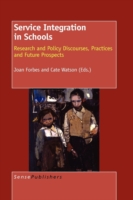 Service Integration in Schools : Research and Policy Discourses, Practices and Future Prospects