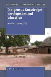 Indigenous Knowledges, Development and Education (Transgressions: Cultural Studies and Education)