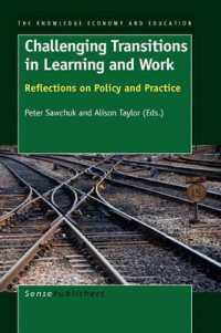 Challenging Transitions in Learning and Work : Reflections on Policy and Practice (The Knowledge Economy and Education)
