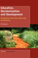 Education, Decolonization and Development : Perspectives from Asia, Africa and the Americas