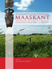 De archeologische schatkamer Maaskant : Bewoning van het Noordoost-Brabantse rivierengebied tussen 3000 v. en 1500 n.chr.